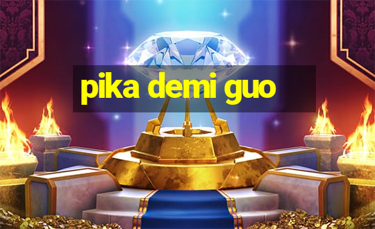 pika demi guo