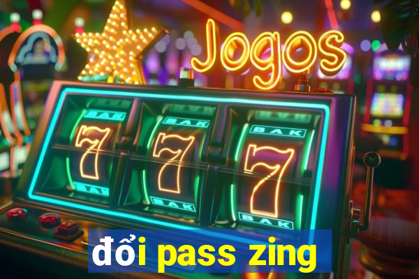 đổi pass zing