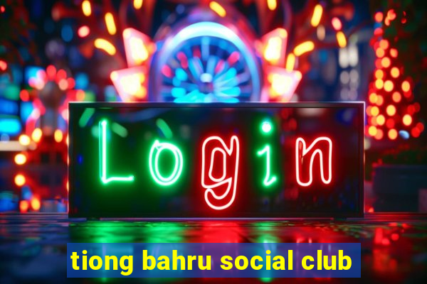 tiong bahru social club