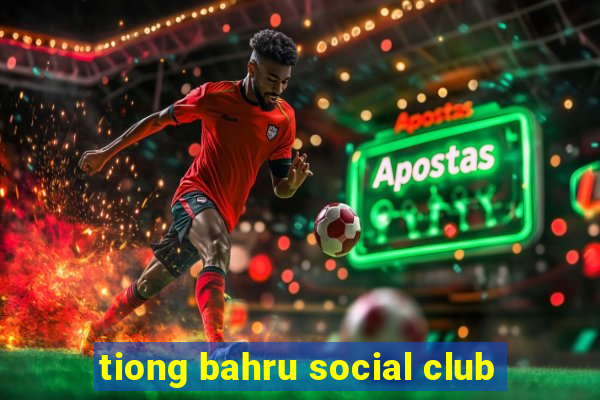 tiong bahru social club