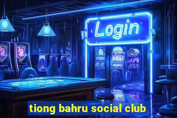 tiong bahru social club