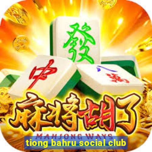 tiong bahru social club