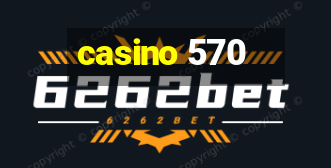 casino 570