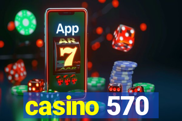 casino 570