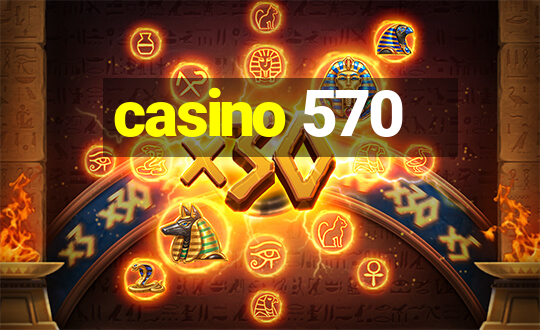 casino 570