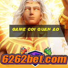 game coi quan ao