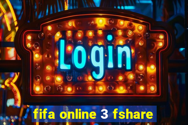 fifa online 3 fshare