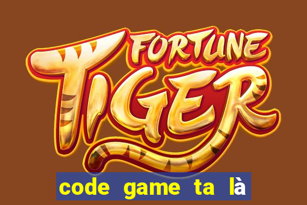 code game ta là hoàng thượng