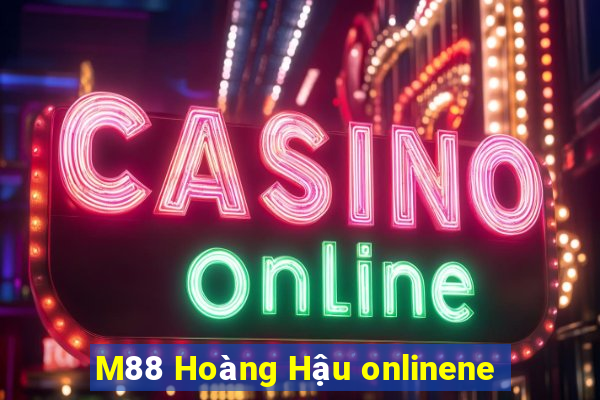 M88 Hoàng Hậu onlinene