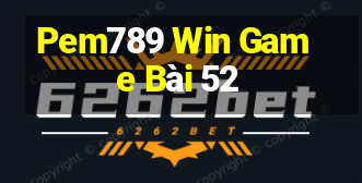 Pem789 Win Game Bài 52