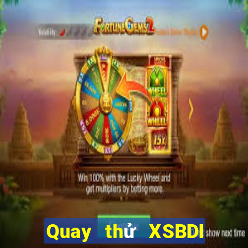 Quay thử XSBDI ngày 2