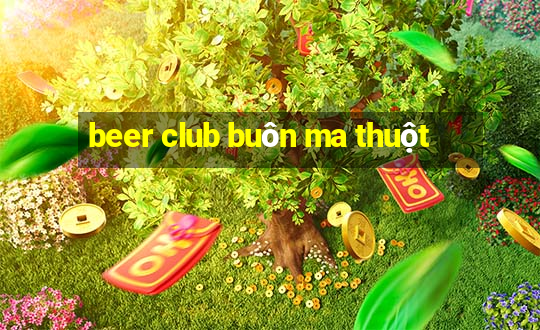 beer club buôn ma thuột