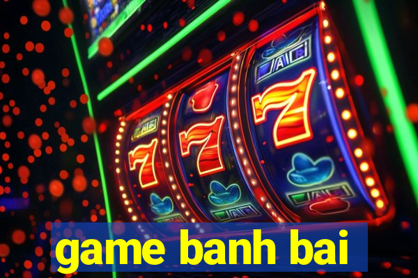 game banh bai