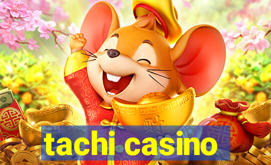 tachi casino