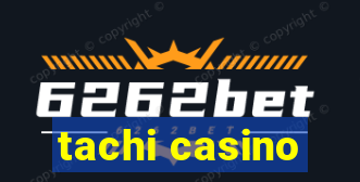 tachi casino