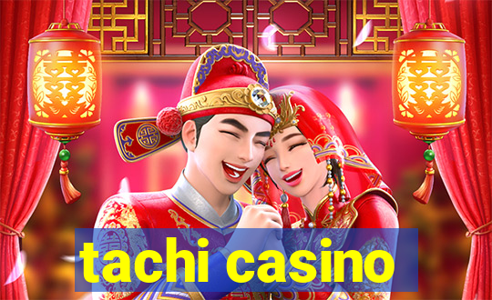 tachi casino