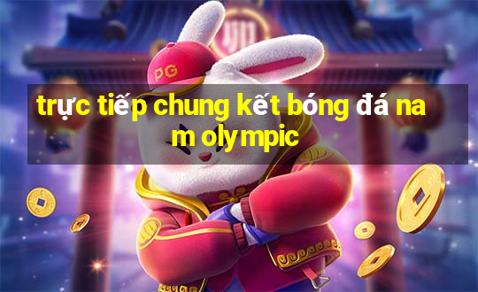 trực tiếp chung kết bóng đá nam olympic