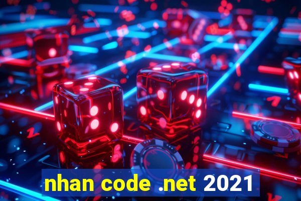 nhan code .net 2021