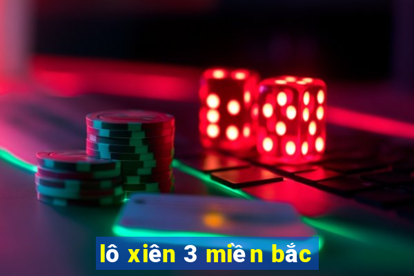 lô xiên 3 miền bắc