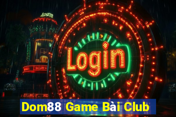 Dom88 Game Bài Club