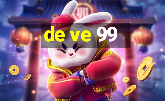 de ve 99