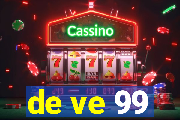 de ve 99