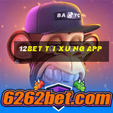 12bet tải xuống app