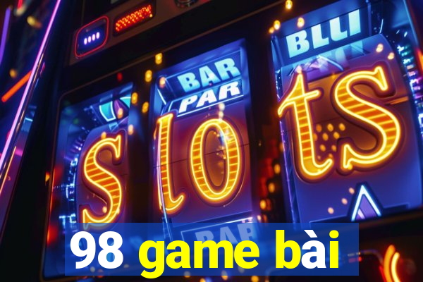 98 game bài