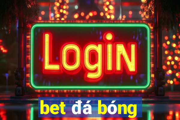 bet đá bóng