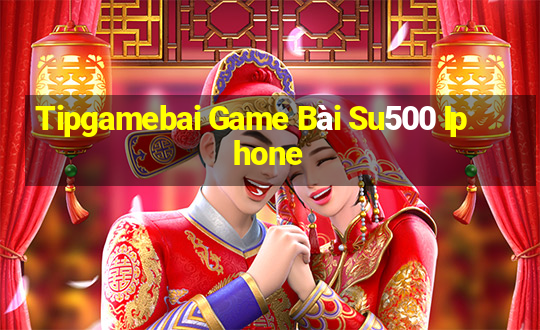 Tipgamebai Game Bài Su500 Iphone