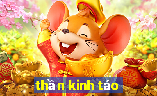 thần kinh táo