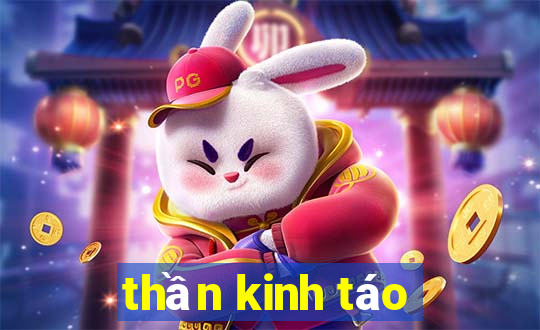 thần kinh táo