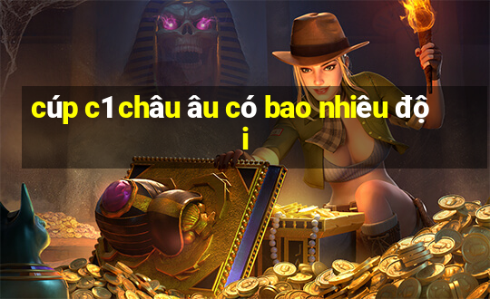 cúp c1 châu âu có bao nhiêu đội