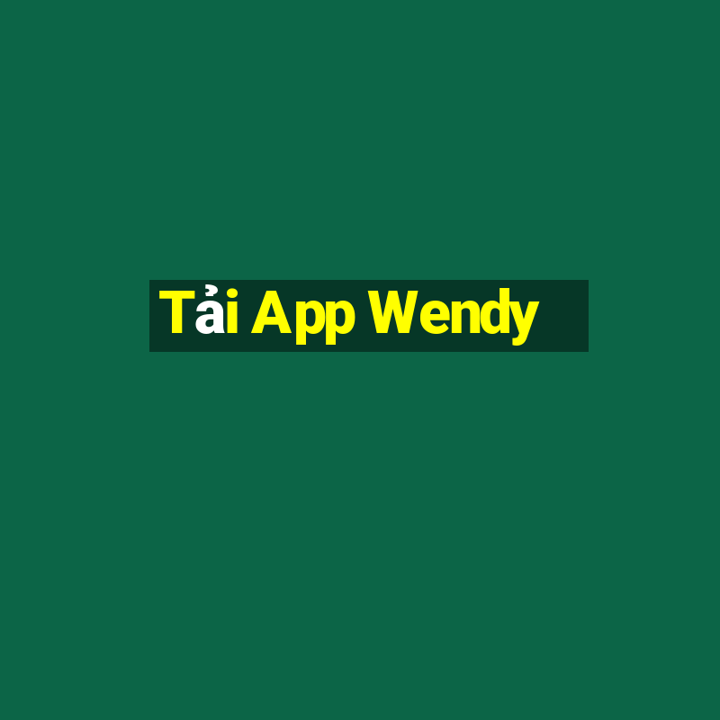 Tải App Wendy