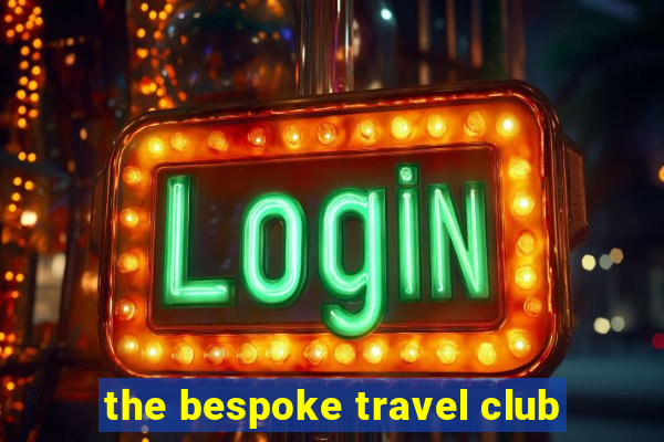 the bespoke travel club