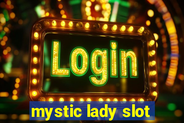 mystic lady slot