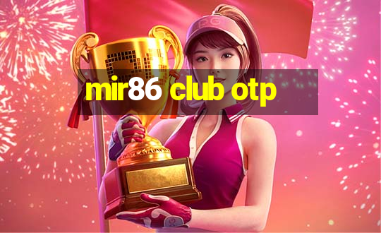 mir86 club otp