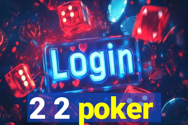 2 2 poker