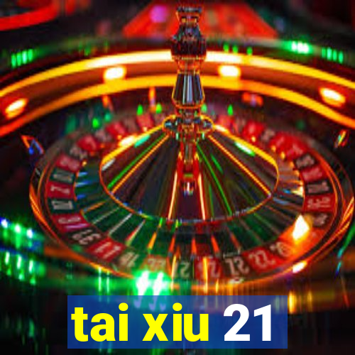 tai xiu 21