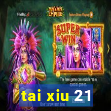 tai xiu 21