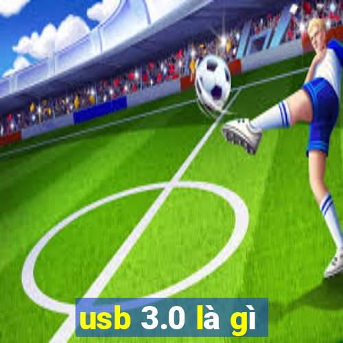 usb 3.0 là gì