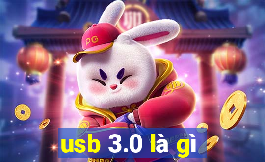 usb 3.0 là gì