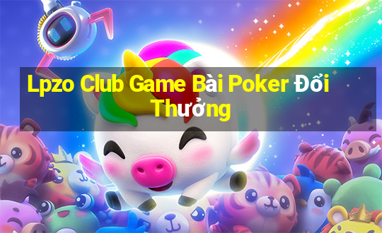 Lpzo Club Game Bài Poker Đổi Thưởng