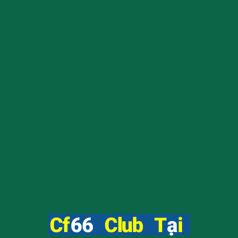 Cf66 Club Tại Game Bài B52 Đổi Thưởng