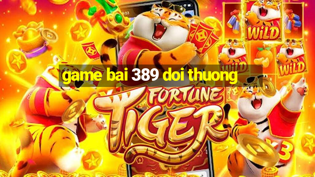 game bai 389 doi thuong