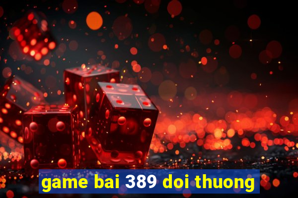 game bai 389 doi thuong