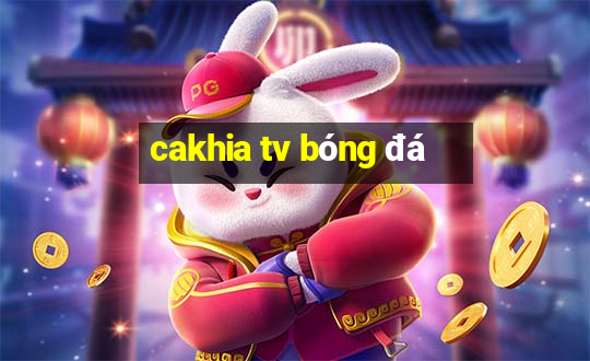 cakhia tv bóng đá