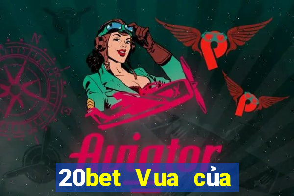 20bet Vua của xổ số xổ số