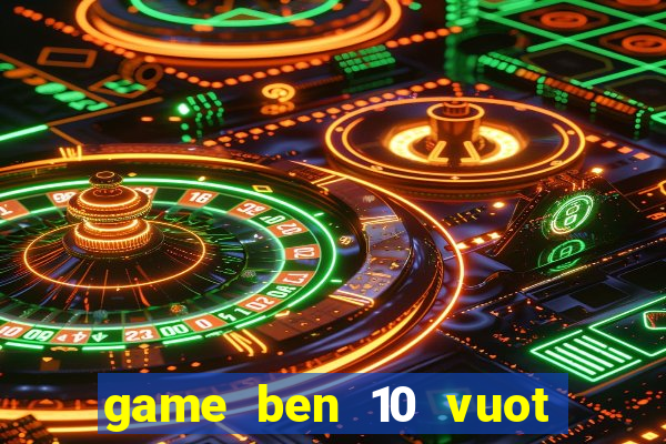 game ben 10 vuot dia hinh