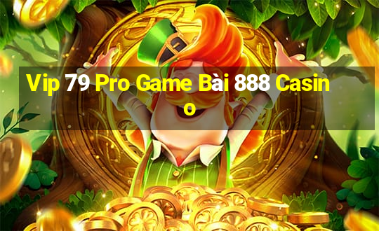 Vip 79 Pro Game Bài 888 Casino